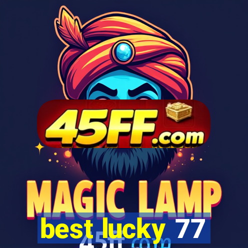 best lucky 77